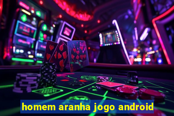 homem aranha jogo android